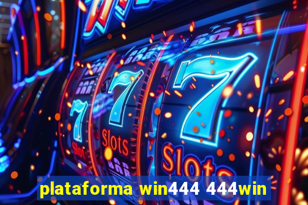 plataforma win444 444win